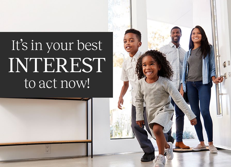 2023 Campaigns Its in your best INTEREST to act now Masthead Component V1 LPG 896x648 2